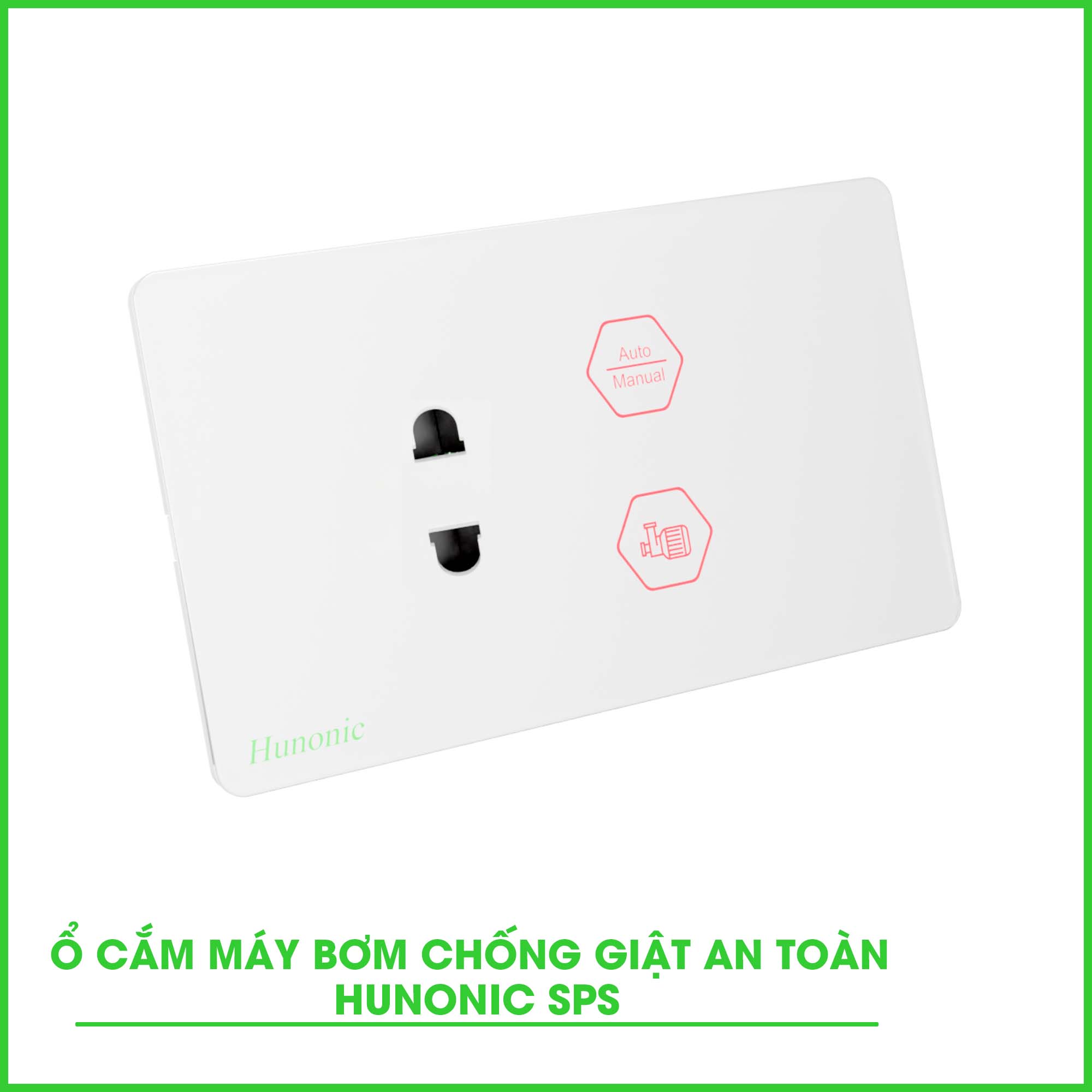 Ổ Cắm Máy Bơm Chống Giật An Toàn Hunonic SPS 1 Ổ Cắm Máy Bơm Chống Giật An Toàn Hunonic SPS